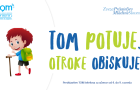 TOM POTUJE, OTROKE OBISKUJE…